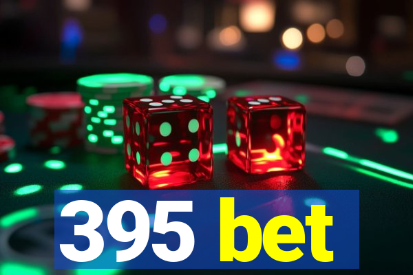 395 bet